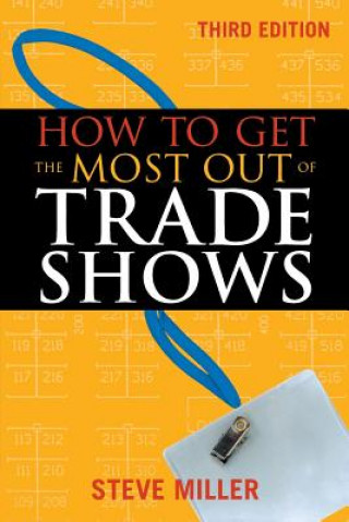 Könyv How to Get the Most Out of Trade Shows Steve Miller