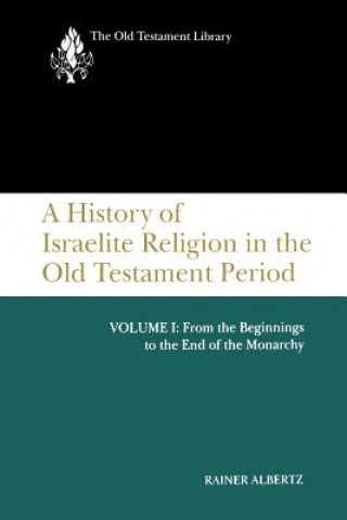 Carte History of Israelite Religion in the Old Testament Period, Volume I Rainer Albertz