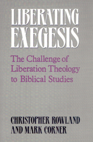 Kniha Liberating Exegesis Christopher Rowland