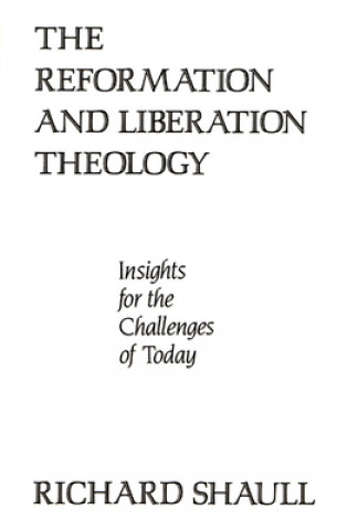 Kniha Reformation and Liberation Theology Richard Shaull