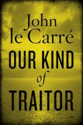 Knjiga Our Kind of Traitor John Le Carré