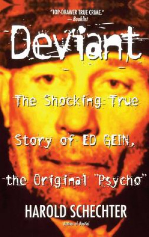 Książka Deviant: True Story of Ed Gein, The Original Psycho Harold Schechter