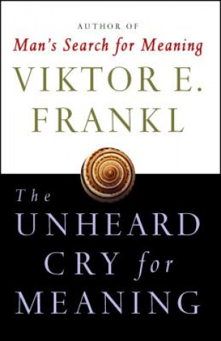Kniha Unheard Cry For Meaning Viktor Emil Frankl