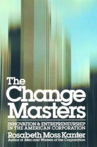Kniha Change Masters Rosabeth