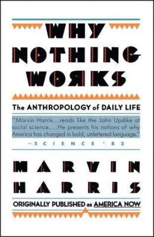 Könyv Why Nothing Works Marvin Harris