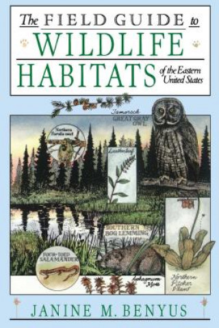 Knjiga Field Guide to Wildlife Habitats of the Eastern United States Janine M. Benyus