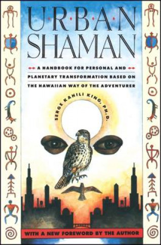 Kniha Urban Shaman Serge Kahili King