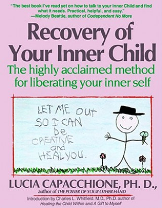 Könyv Recovery of Your Inner Child: The Highly Acclaimed Method for Liberating Your Inner Self Lucia Capacchione