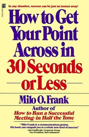 Knjiga How to Get Your Point across in 30 Seconds or Less MiloO Frank