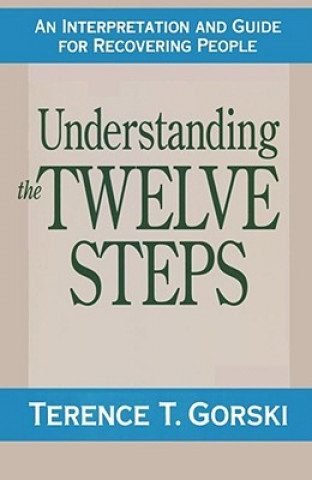 Könyv Understanding the Twelve Steps Gorski Terence