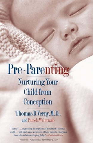 Kniha Pre Parenting: Nurturing Your Child from Conception Thomas R. Verny
