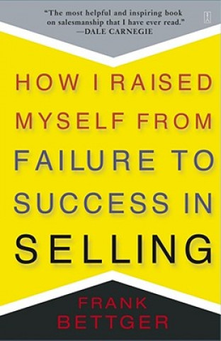 Carte How I Raised Myself From Failure to Success in Selling Frank Bettger