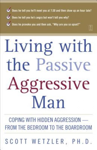 Könyv Living with the Passive-Aggressive Man Scott Wetzler