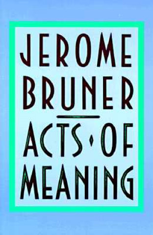 Kniha Acts of Meaning Jerome Bruner