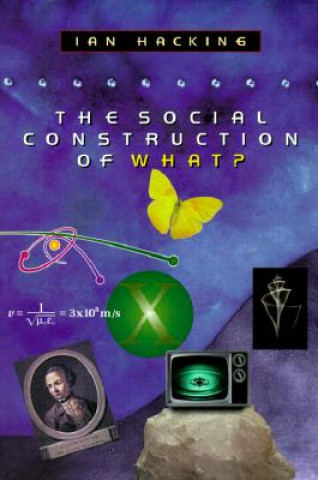 Kniha Social Construction of What? Ian Hacking
