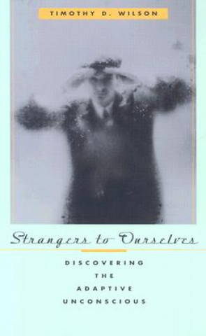 Książka Strangers to Ourselves Timothy D. Wilson