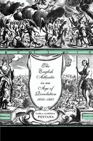 Knjiga English Atlantic in an Age of Revolution, 1640-1661 Carla Pestana