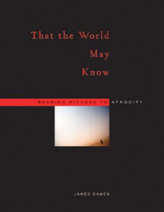 Книга That the World May Know James Dawes