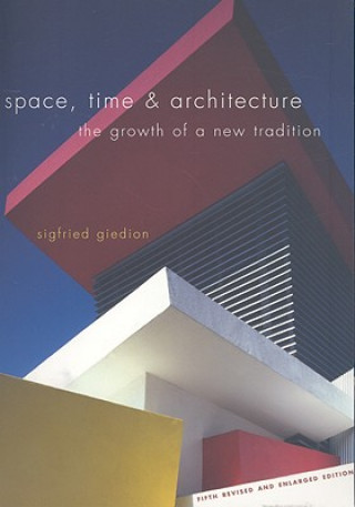 Kniha Space, Time and Architecture Sigfried Giedion
