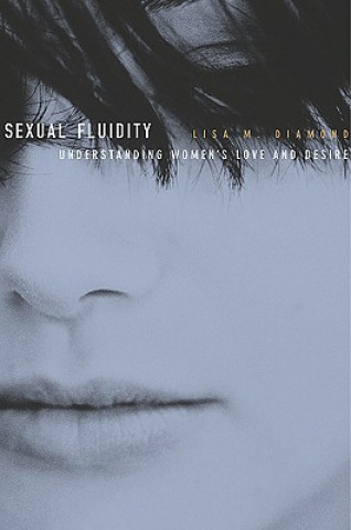 Könyv Sexual Fluidity Lisa M Diamond