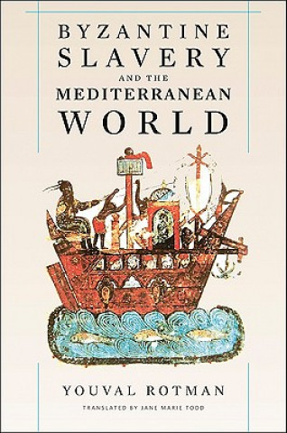 Book Byzantine Slavery and the Mediterranean World Youval Rotman