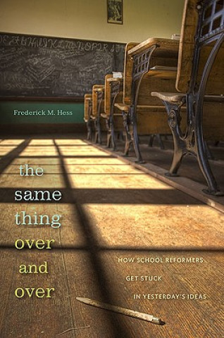Book Same Thing Over and Over Frederick M Hess