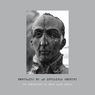 Книга Portraits of an Invisible Country Jose Luis Falconi