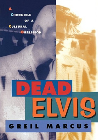 Kniha Dead Elvis Greil Marcus
