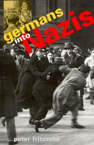 Kniha Germans into Nazis Peter Fritzsche