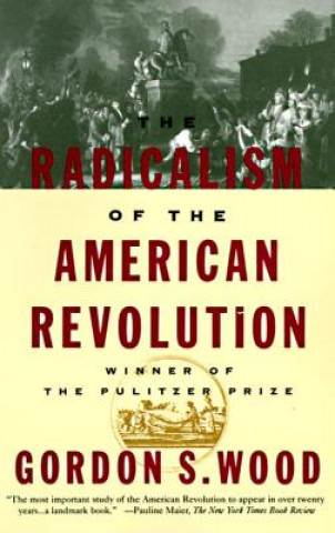 Kniha Radicalism of the American Revolution Gordon S Wood
