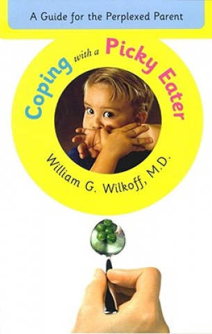 Βιβλίο Coping with a Picky Eater William G. Wilkoff