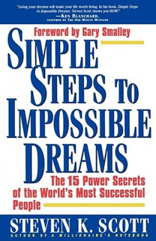 Carte Simple Steps to Impossible Dreams Steven K. Scott