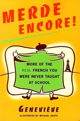 Kniha Merde Encore!: More of the Real French You Were Never Taught at School Genevieve