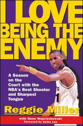 Kniha I Love Being the Enemy Reggie Miller