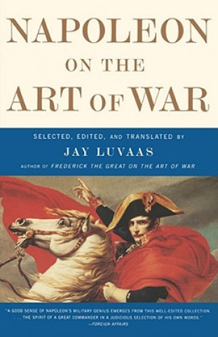 Kniha Napoleon On the Art of War Jay Luvaas