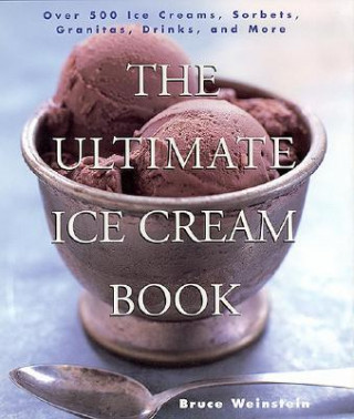 Kniha Ultimate Ice Cream Book Bruce Weinstein