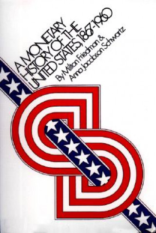 Kniha Monetary History of the United States, 1867-1960 Milton Friedman