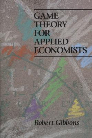 Kniha Game Theory for Applied Economists R Gibbons