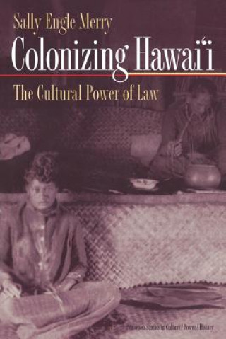 Kniha Colonizing Hawai'i Sally Engle Merry