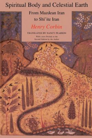 Könyv Spiritual Body and Celestial Earth Henry Corbin