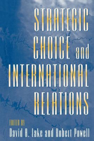 Livre Strategic Choice and International Relations David A. Lake