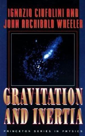 Knjiga Gravitation and Inertia Ignazio Ciufolini