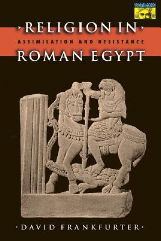 Könyv Religion in Roman Egypt David Frankfurter