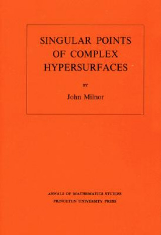 Książka Singular Points of Complex Hypersurfaces (AM-61), Volume 61 John Milnor