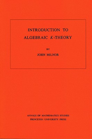 Книга Introduction to Algebraic K-Theory. (AM-72), Volume 72 John Milnor