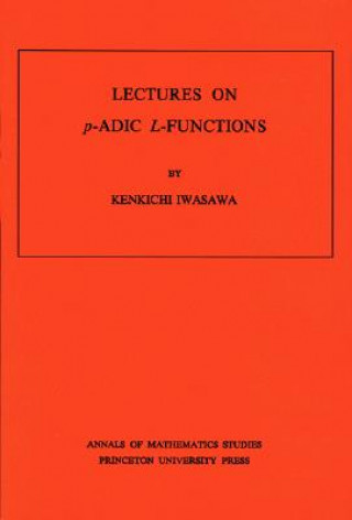 Książka Lectures on P-Adic L-Functions. (AM-74), Volume 74 Kenkichi Iwasawa