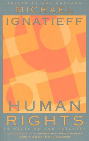Könyv Human Rights as Politics and Idolatry Michael Ignatieff