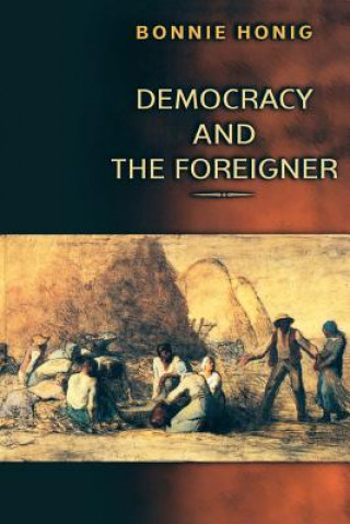 Kniha Democracy and the Foreigner Bonnie Honig