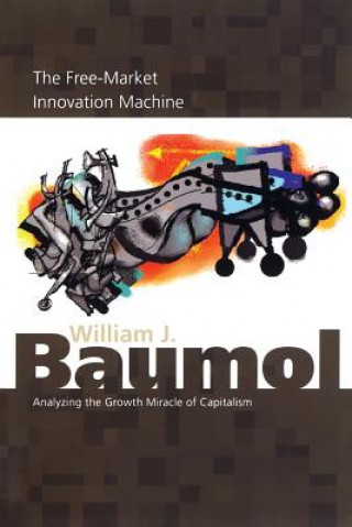 Könyv Free-Market Innovation Machine William J. Baumol