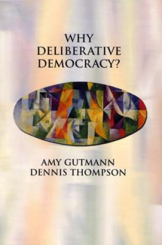 Carte Why Deliberative Democracy? Gutmann